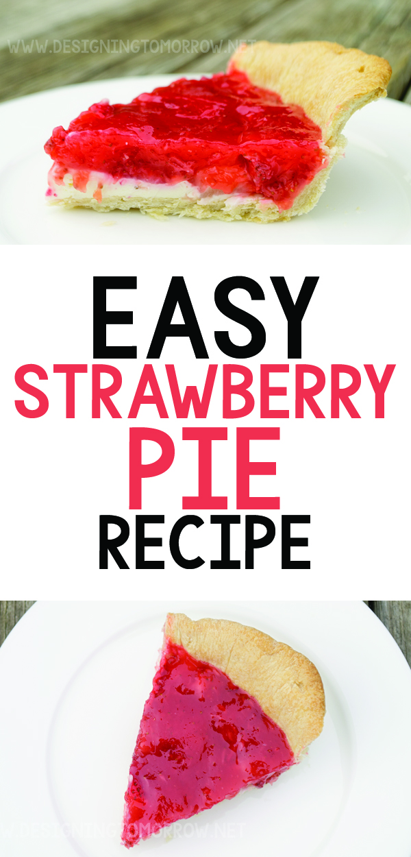 Easy Strawberry Pie Recipe With All Butter Pie Crust! - Designing Tomorrow